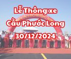 chinh thuc thong xe cau phuoc long ham chui nguyen van linh nguyen huu tho duong song hanh ql 50