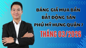 Bảng Giá Mua Bán Bất Động Sản Phú Mỹ Hưng Quận 7 Tháng 03/2026