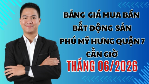 bang-gia-mua-ban-bat-dong-san-phu-my-hung-quan-7-can-gio-thang-06-2026